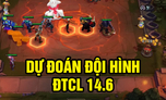 [Dự Đoán Những Đội Hình ĐTCL 14.6 Tất Sát Nhất: Tìm Hiểu Giải Quyết Thế Bị Trỗi Dậy]