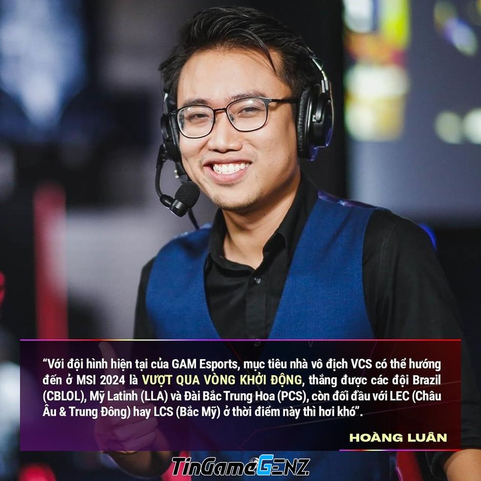 BLV Hoàng Luân nhận định GAM Esports gặp khó khăn trước 2 đối thủ ưa thích tại MSI 2024