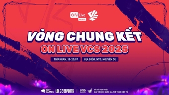 Chung Kết ON Live VCS 2025: Sự Kiện Offline Đỉnh Cao Của Liên Minh Huyền Thoại Mùa Hè 2025!