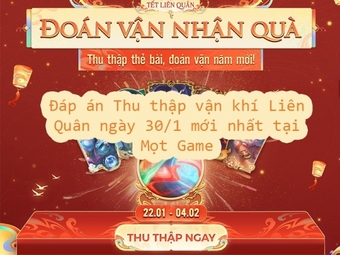 Đáp án Thu thập vận khí Liên Quân ngày 30/1 - Cập nhật mới nhất