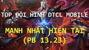 Đội hình ĐTCL Mobile mạnh nhất phá đảo Rank Thách Đấu