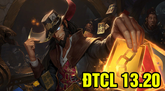 ĐTCL 13.20: Đấu Trường Twisted Fate thống trị meta