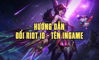 Hướng dẫn đổi Riot ID - Tên Ingame mới nhất trong LMHT hôm nay