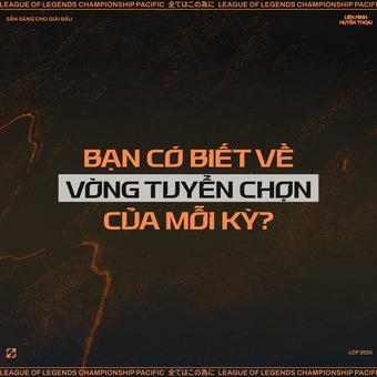 "Khám Phá Thông Tin Quan Trọng Về Vòng Tuyển Chọn LCP 2025 Dành Cho Giải Quốc Tế"