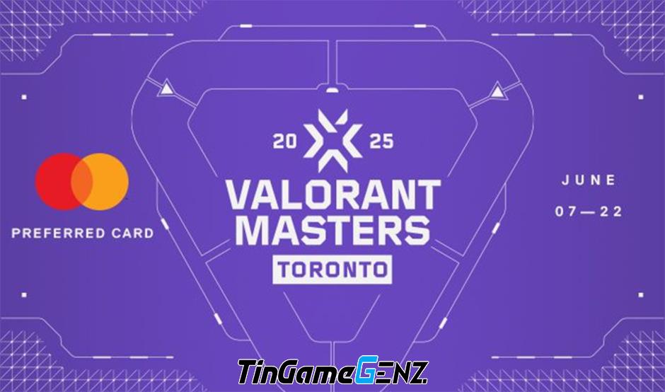 Lịch Thi Đấu Mới Nhất Giải VALORANT Masters Toronto 2025 Hôm Nay - Đừng Bỏ Lỡ!