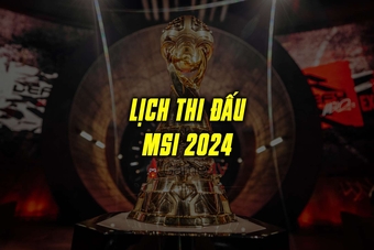 Lịch thi đấu MSI 2024: GAM vs FNC hôm nay