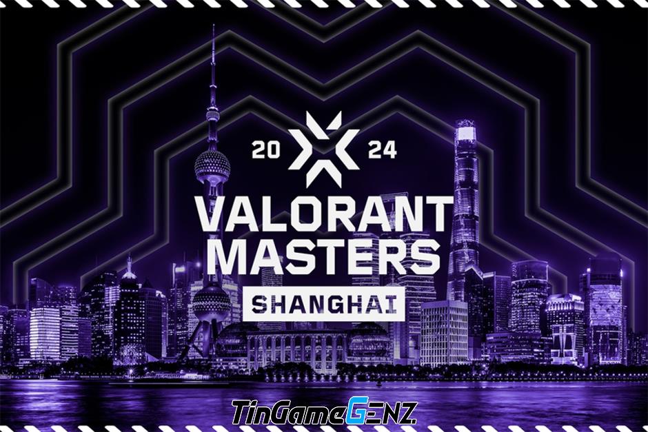 Lịch thi đấu Valorant Master Shanghai 2024 mới nhất