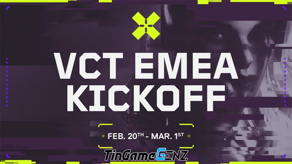 Lịch thi đấu VCT 2024 EMEA Kickoff