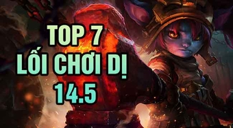 LMHT: Top 7 lối chơi độc và hiệu quả trong bản 14.5