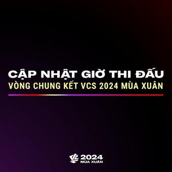 Thay đổi lịch thi đấu Vòng Chung kết VCS Mùa Xuân 2024 để tránh giờ cao điểm