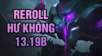 Thử ngay giáo án reroll Hư Không 2.0 và phá đảo máy chủ Trung Quốc tại ĐTCL Mùa 9.5