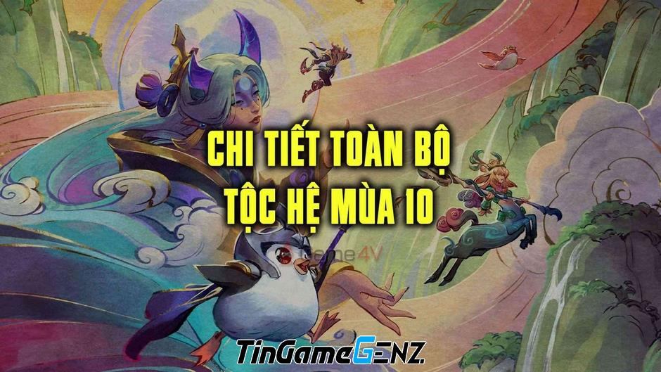 Tổng hợp Tộc Hệ mới mùa 11 Đấu Trường Chân Lý hôm nay