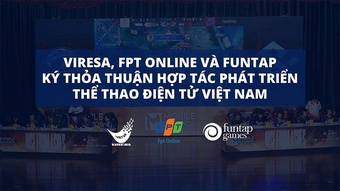 "VIREA, FPT và FUNTAP hợp tác thúc đẩy sự phát triển của Esports tại Việt Nam"