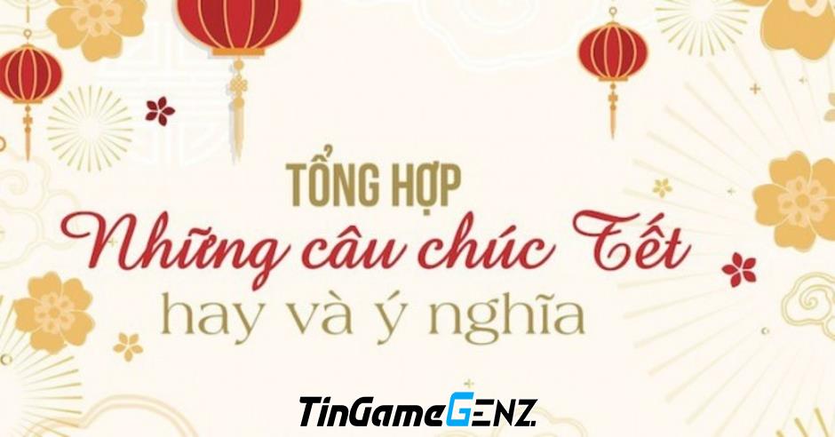 24 lời chúc Tết Nguyên đán Giáp Thìn 2024 đầy ý nghĩa được dân mạng chia sẻ