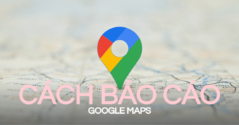 "Cách Báo Cáo Lỗi Trên Google Maps Nhanh Chóng và Hiệu Quả"