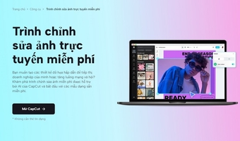 CapCut - Trình chỉnh sửa hình ảnh/video trực tuyến gây sốt và được yêu thích bởi hàng triệu người