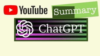 Chat GPT: Hướng dẫn sử dụng để tóm tắt nội dung video trên Youtube.