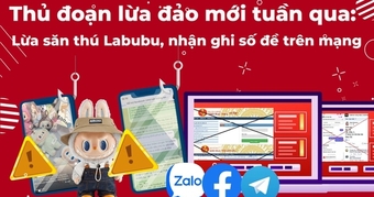 "Những Chiêu Lừa Đảo Đáng Chú Ý Tuần Qua: Cách Phân Biệt Lừa Săn Thú Labubu và Ghi Số Đề Trực Tuyến"