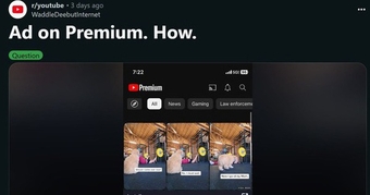 YouTube gây thất vọng khi Premium không loại bỏ quảng cáo và đổ lỗi cho nhà sáng tạo.