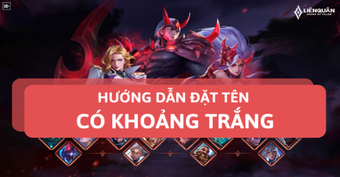 Cách đặt tên dễ dàng với khoảng trắng trong game Liên Quân Mobile.