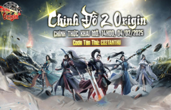 "Chinh Đồ 2 Origin Ra Mắt Chính Thức: Khám Phá Thế Giới Game Đầy Hấp Dẫn!"