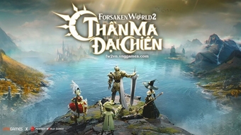 Chinh phục thế giới fantasy rực rỡ với Forsaken World 2: Thần Ma Đại Chiến!