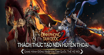 Đỉnh Phong 2 – Tân Tam Quốc: Bom tấn game nhập vai hành động sắp ra mắt tại Việt Nam