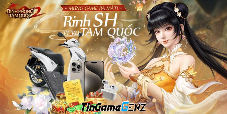 Đỉnh Phong 2 tổ chức đua Top nhận hiện vật khủng trong game Tân Tam Quốc