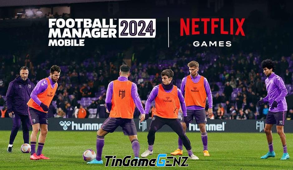 Football Manager 2024 Mobile phát hành độc quyền trên Netflix.