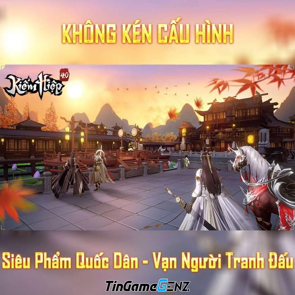 Game Kiếm Hiệp Thời Đại Mới Hội Tụ Tinh Hoa Võ Học Kim Dung 4.0