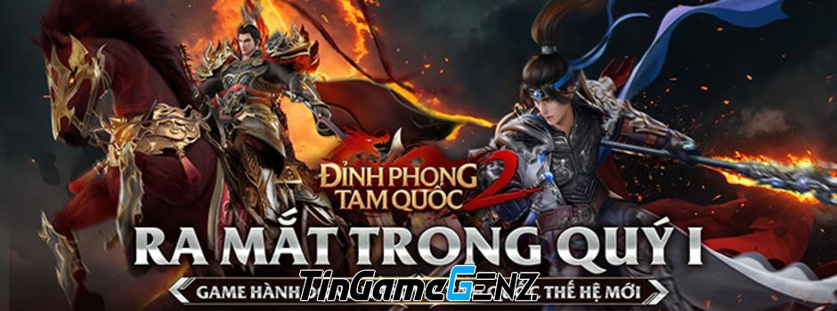 Game nhập vai chặt chém Dynasty Legends 2 về Việt Nam mang tên Đỉnh Phong 2 – Tân Tam Quốc.