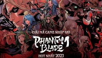 Game nhập vai chiến đấu nổi tiếng năm 2023: Phantom Blade