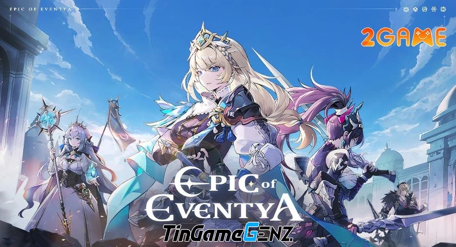 Game nhập vai giả tưởng hấp dẫn: Epic of Eventya