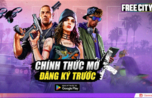 "Garena Chính Thức Ra Mắt Free City: Bom Tấn Thế Giới Mở Có Đủ Sức Gây Bão Như Free Fire và Liên Quân Mobile?"