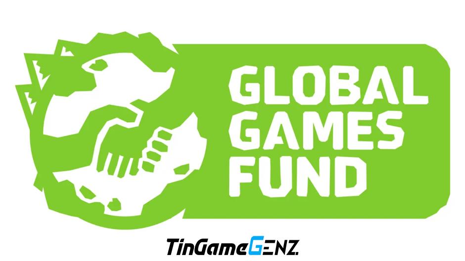 Global Games Fund hỗ trợ tài chính cho các nhà phát triển game trên toàn cầu