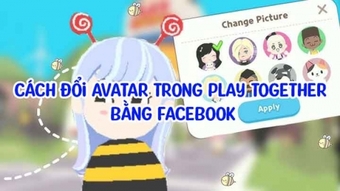 Hướng dẫn đổi Avatar Play Together qua Facebook năm 2024