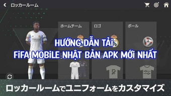 Hướng dẫn tải FIFA Mobile Nhật Bản APK