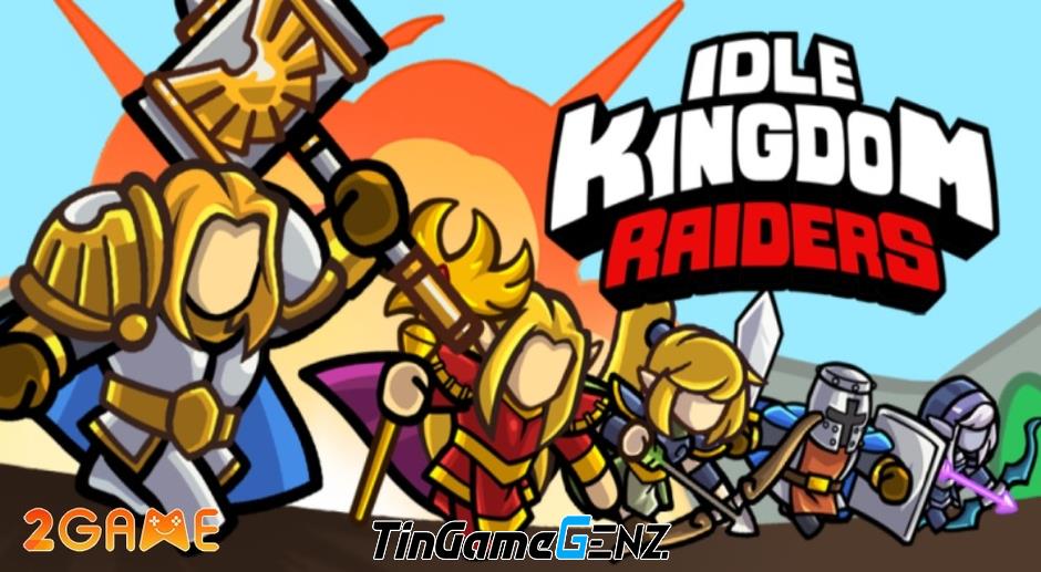 Idle Kingdom Raiders – Cuộc chiến giữa các vương quốc giả tưởng