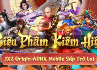 JX2 Origin – ADNX Mobile: Bom tấn kiếm hiệp 2023 đáng mong đợi nhất với những điểm hấp dẫn gì?