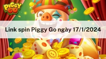 Link nhận spin miễn phí hôm nay 17/1/2024 trong Piggy Go