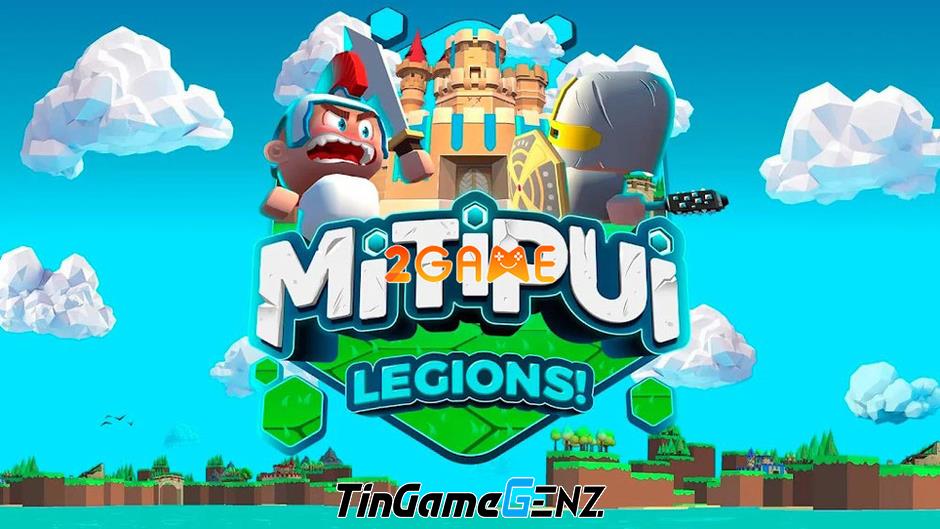 Mitipui Legions: tựa game chiến thuật độc đáo, mang đến niềm vui và phấn khích cho cuối tuần.