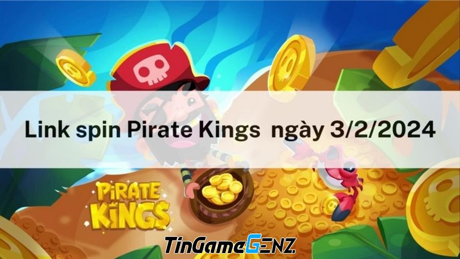 Nhận link Spin Pirate Kings miễn phí ngày 3/2/2024