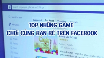 Những trò chơi thú vị cùng bạn bè trên Facebook