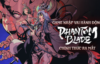 Ra mắt Phantom Blade tại Việt Nam: Vũ đài thách đấu mới cho Game thủ Việt