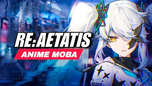 "Re Aetatis: Khám Phá Game MOBA Anime Cực Hot Mới Ra Mắt!"