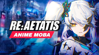 "Re Aetatis: Khám Phá Game MOBA Anime Cực Hot Mới Ra Mắt!"