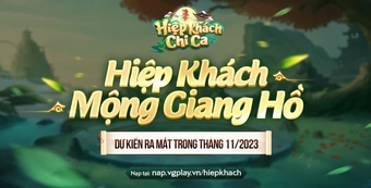 Sắp ra mắt Hiệp Khách Chi Ca - Siêu phẩm game kiếm hiệp Việt