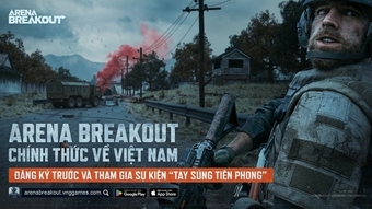 Siêu phẩm game FPS trí tuệ Arena Breakout sẽ ra mắt tại Việt Nam