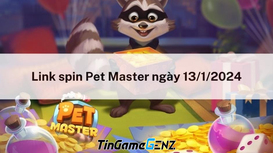 Spin miễn phí hôm nay 13/1/2024 trong Pet Master.