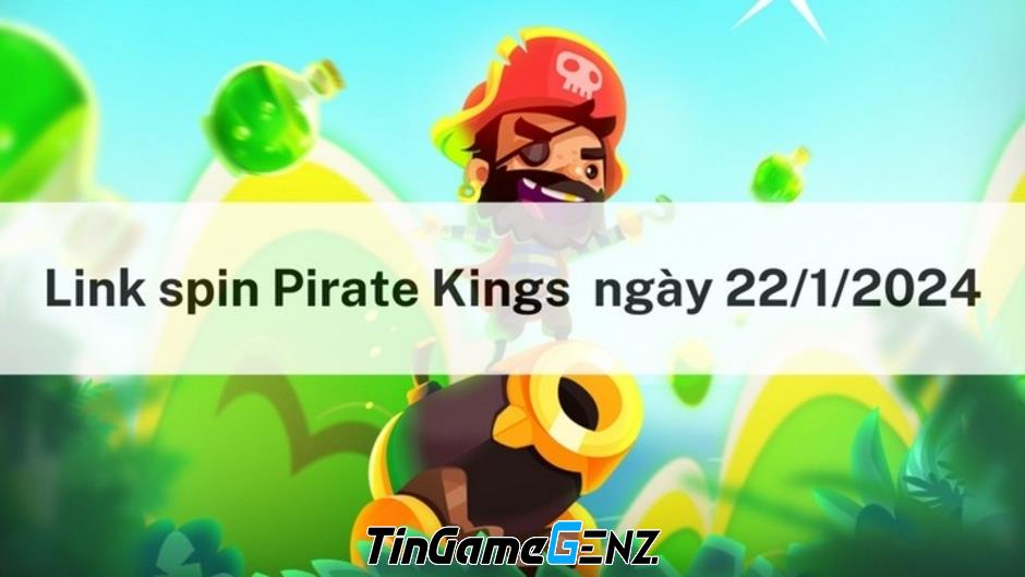 Spin miễn phí hôm nay 22/1/2024 tại Pirate Kings